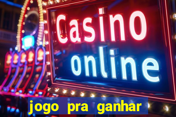 jogo pra ganhar dinheiro sem depositar